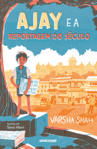 Varsha Shah — Ajay e a reportagem do século