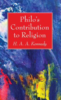 Kennedy, H. A. A. (Harry Angus Alexander), 1866-1934 — Philo's contribution to religion