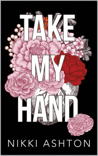 Nikki Ashton — Take My Hand: One Family, Two Generations, Two Love Stories