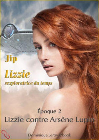 Jip — Époque 2 – Lizzie contre Arsène Lupin