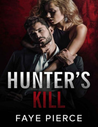 Faye Pierce — Hunter’s Kill: Dark Mafia Romance (Brutal Hunters Book 2)
