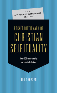 Thorsen, Don;ProQuest (Firm); — Pocket Dictionary of Christian Spirituality