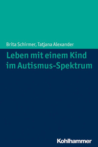 Brita Schirmer & Tatjana Alexander — Leben mit einem Kind im Autismus-Spektrum