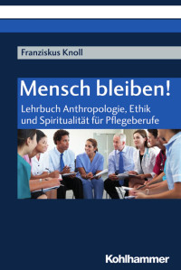 Franziskus Knoll — Mensch bleiben!