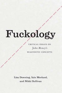 Downing, Lisa, Sullivan, Nikki, Morland, Iain — Fuckology