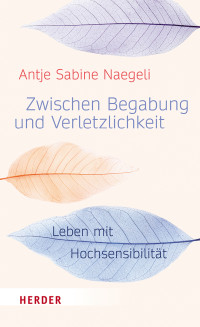 Naegeli, Antje Sabine. — Zwischen Begabung und Verletzlichkeit