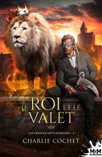 Charlie Cochet — Le roi et le valet (Les princes métamorphes 3) MM