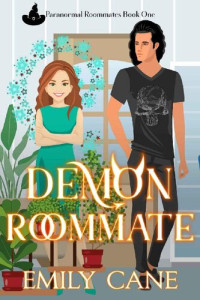 Emily Cane — Paranormal Roommates 01.0 - Demon Roommate