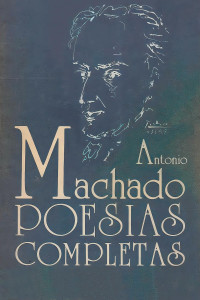 Antonio Machado — Poesías completas