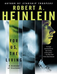 Robert A. Heinlein — For Us, the Living - Comedy of Customs