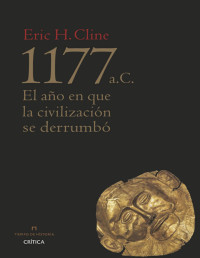 Eric H. Cline — 1177 a.C. El Año en que la Civilización se derrumbó