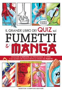 Andrea Fiamma, Riccardo Rosanna — Il grande libro dei quiz sui fumetti e i manga