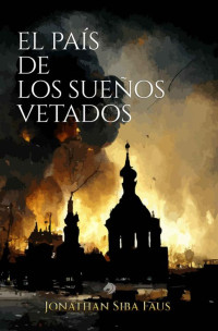 Jonathan Siba Faus — El país de los sueños vetados (Spanish Edition)
