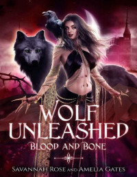 Amelia Gates & Savannah Rose — Wolf Unleashed: A rejected mate wolf shifter trilogy