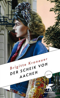 Brigitte Kronauer; — Der Scheik von Aachen