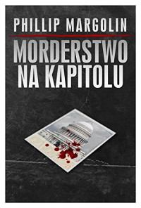 Phillip M. Margolin — Morderstwo na Kapitolu