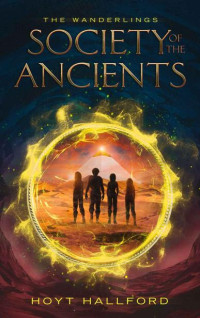 Hoyt Hallford — Society Of The Ancients (The Wanderlings 2)