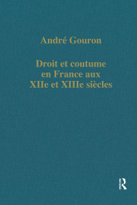 André Gouron — Droit et coutume en France aux XIIe et XIIIe siècles