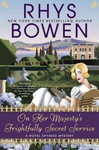 Rhys Bowen  — On Her Majesty's Frightfully Secret Service (Royal Spyness Mystery 11)