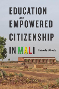 Jaimie Bleck — Education and Empowered Citizenship in Mali