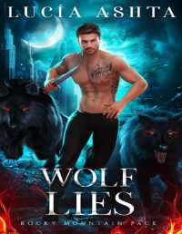 Lucia Ashta — Wolf Lies (Rocky Mountain Pack Book 2)