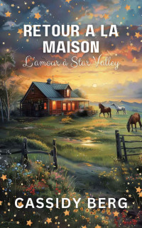 Cassidy Berg — Retour à la maison (L'amour à Star Valley t. 4) (French Edition)