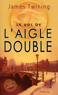 Twining, James — Le Vol de l'Aigle double
