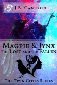 J.B. Cameron — Magpie & Jynx: The Lost and the Fallen