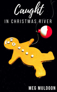 Meg Muldoon — Caught in Christmas River (Christmas River Mystery Novella 3)
