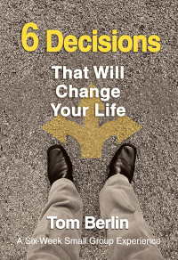 Tom Berlin; & Justin Lucas — 6 Decisions That Will Change Your Life Participant WorkBook