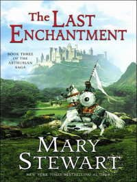 Mary Stewart — Merlin 03 The Last Enchantment