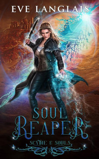 Eve Langlais — Soul Reaper (Scythe & Souls Book 3)