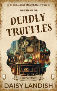 Daisy Landish — The Case of the Deadly Truffles: A cozy Mystery