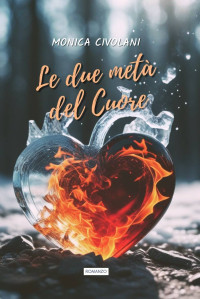 Monica Civolani — Le due metà del Cuore (Ecstasy Vol. 2) (Italian Edition)