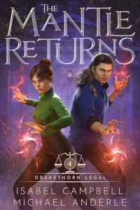 Isabel Campbell & Michael Anderle — The Mantle Returns (Drakethorn Legal Book 4)