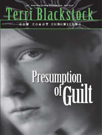 Terri Blackstock; — Presumption of Guilt