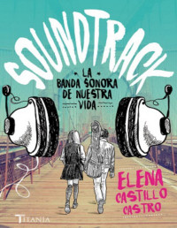 Elena Castillo Castro — Soundtrack. La Banda Sonora De Nuestra Vida