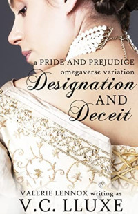 V. C. Lluxe, Valerie Lennox — Designation and Deceit: A Pride and Prejudice Omegaverse Variation