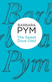 Barbara Pym — The Sweet Dove Died