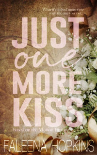 Faleena Hopkins [Hopkins, Faleena] — Just One More Kiss: Based on the Motion Picture