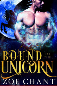 Zoe Chant — Bound to the Unicorn (Mythic Mates Book 2)