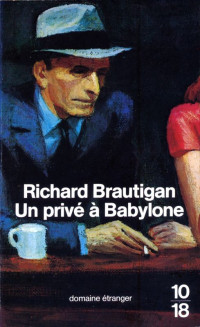 Richard Brautigan — Un privé à Babylone