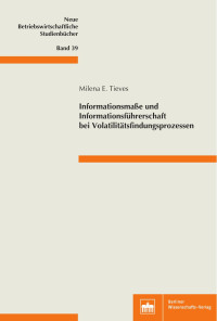 Milena E. Tieves — Informationsmaße und Informationsführerschaft bei Volatilitätsfindungsprozessen