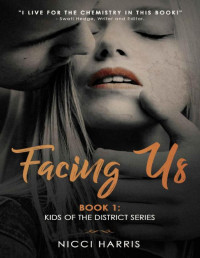 Nicci Harris — Facing Us: A Contemporary Dark Romance (The District Book 1)