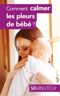 Dominique van der Kaa — Comment Calmer les Pleurs de Bébé ?