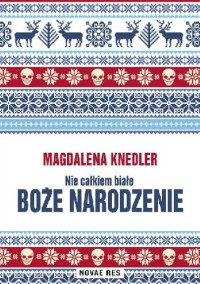 Mag­da­lena Knedler — Nie całkiem białe Boże Narodzenie