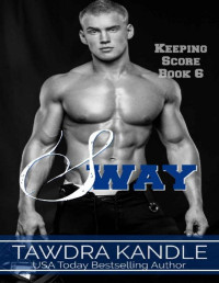 Tawdra Kandle — Sway (Keeping Score Book 6)