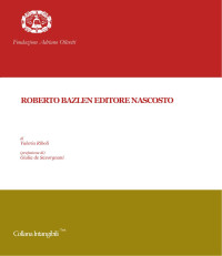 Valeria Riboli — Roberto Bazlen editore nascosto