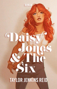 Taylor Jenkins Reid — Daisy Jones and the Six