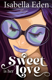 Isabella Eden — Sweet is Her Love (Sapphic Sweet)